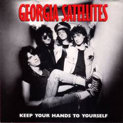 The Georgia Satellites : Keep Your Hands to Yourself